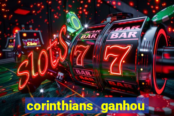 corinthians ganhou ou perdeu hoje